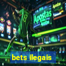 bets ilegais